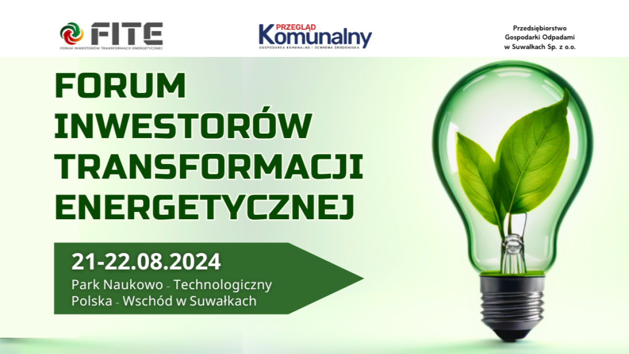 Forum Inwestorów Transformacji Energetycznej, 21-22 sierpnia 2024 r., Suwałki